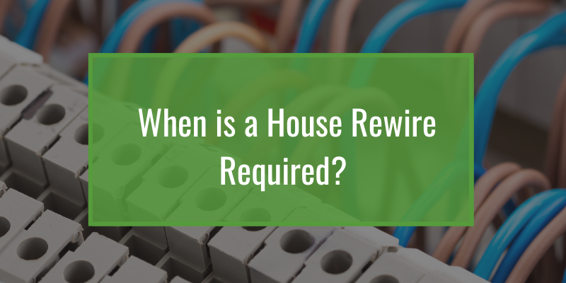 When is a House Rewire Required?